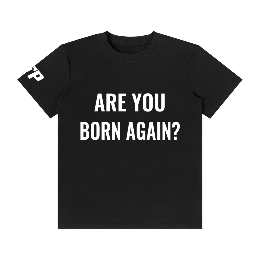 Are You Born Again? T-Shirt