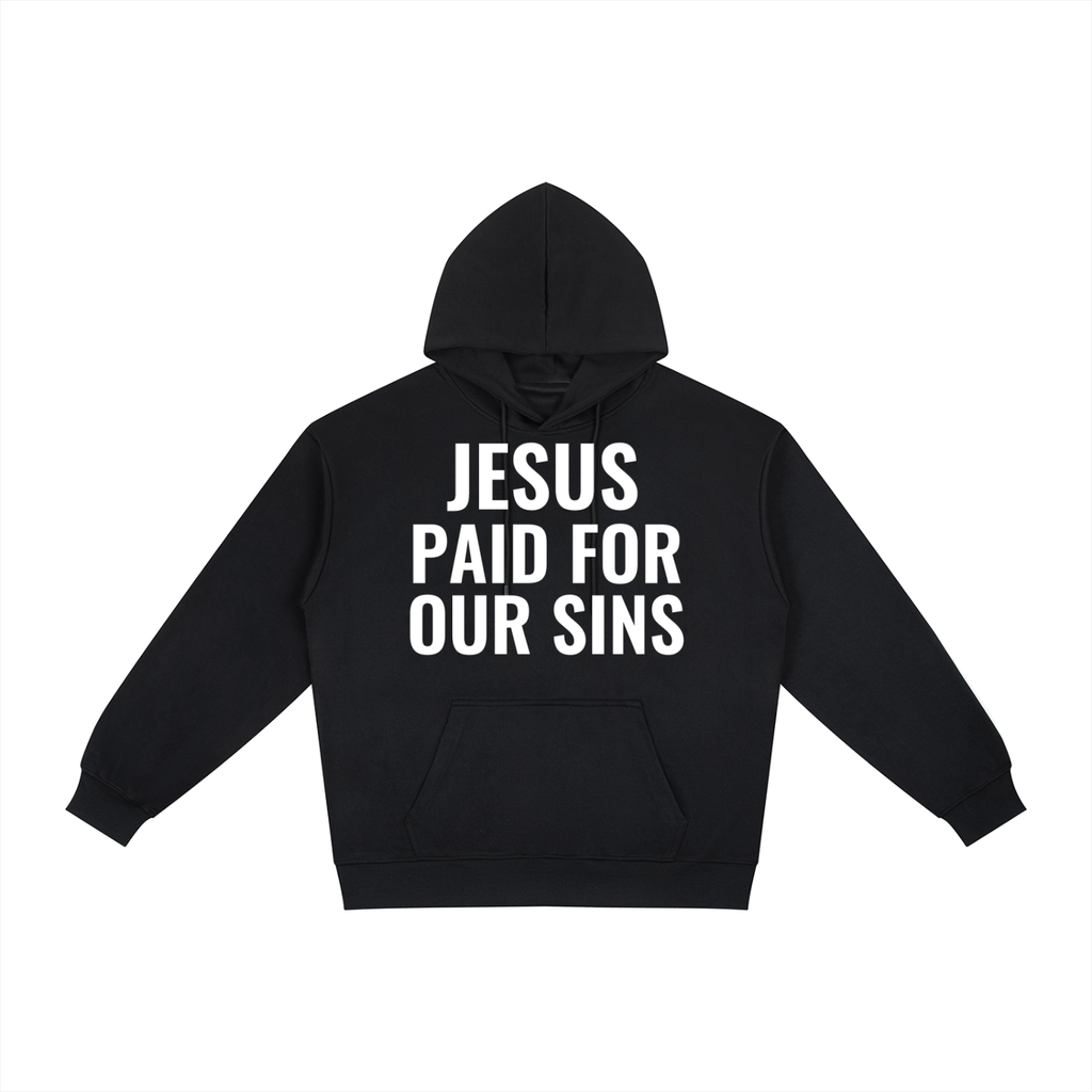 JESUS PAID FOR OUR SINS Hoodie
