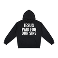JESUS PAID FOR OUR SINS Hoodie