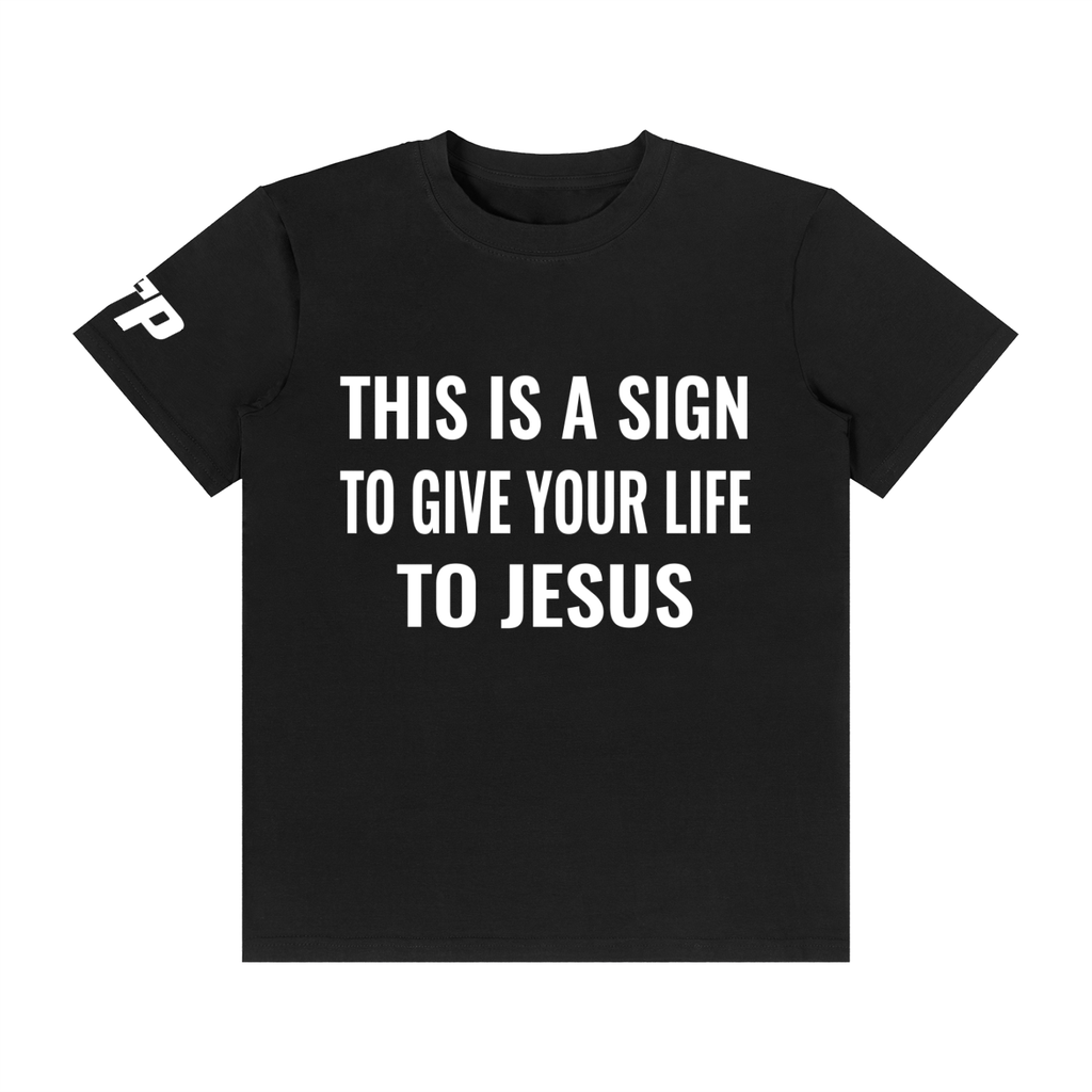 This Is A Sign To Give Your Life To Jesus T-Shirt