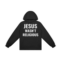 Jesus Wasn't Religious Hoodie