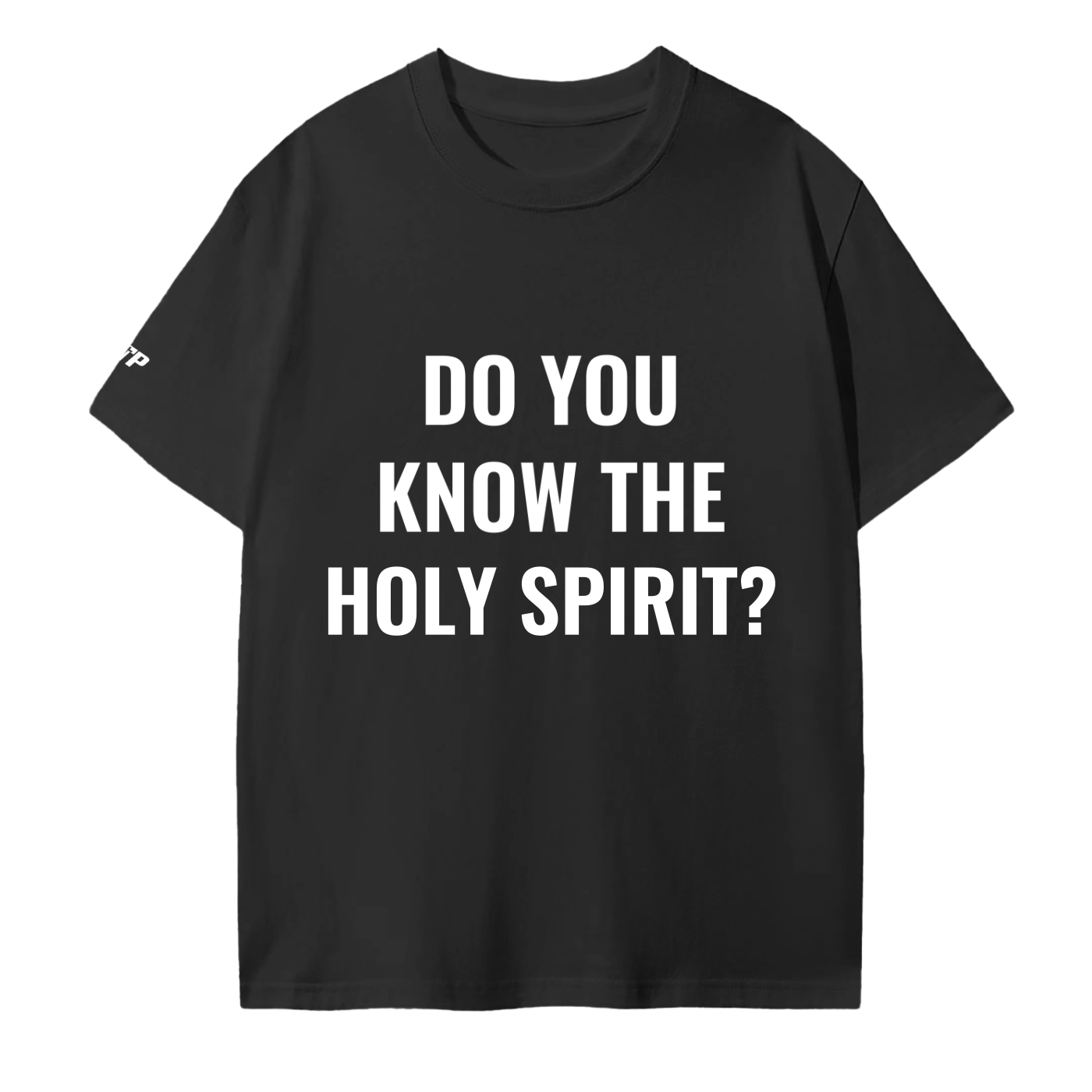 DO YOU KNOW THE HOLY SPIRIT T-Shirt