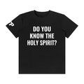 Do You Know The Holy Spirit? T-Shirt