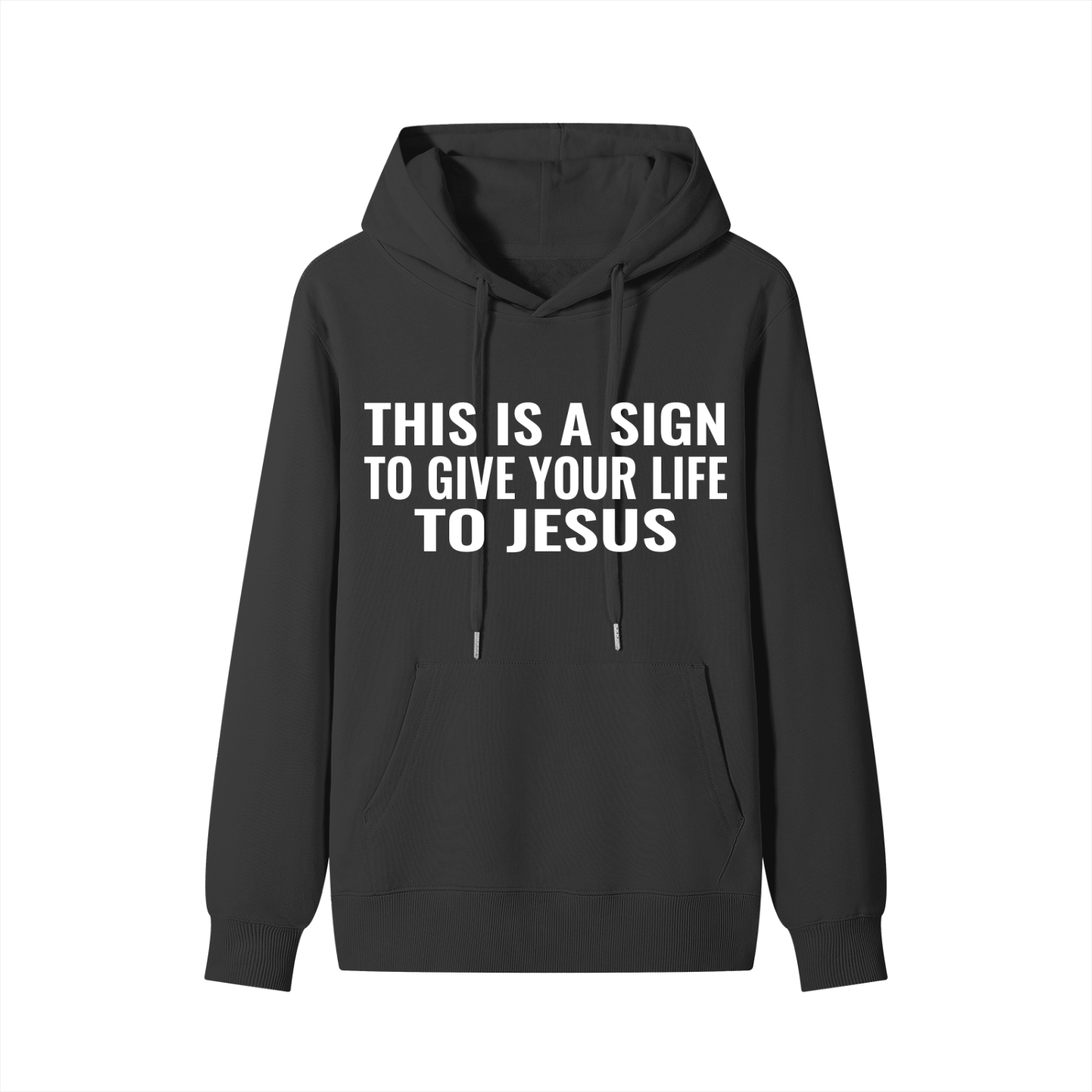 THIS IS A SIGN TO GIVE YOUR LIFE TO JESUS Hoodie