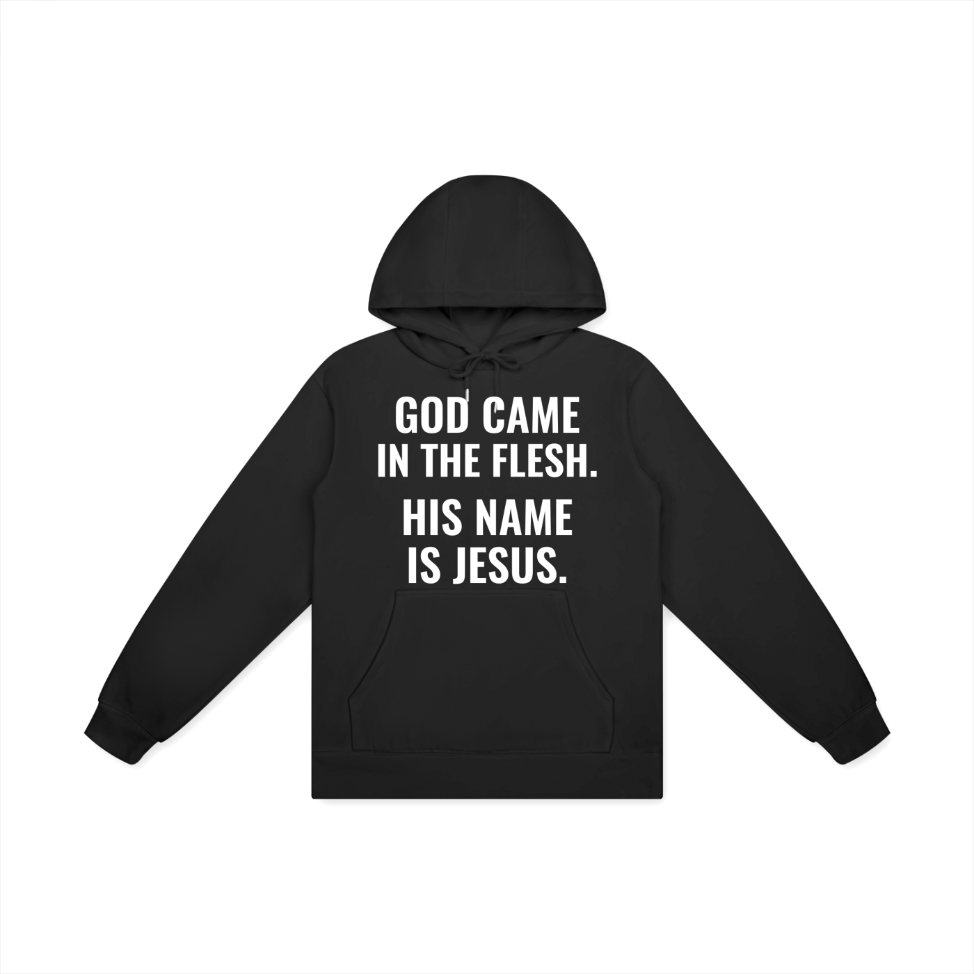 God Came in the Flesh. His Name is Jesus. Hoodie